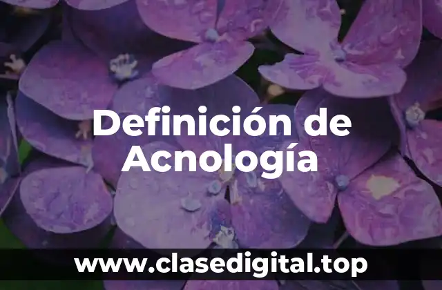 📗 Definición técnica de Acnología
