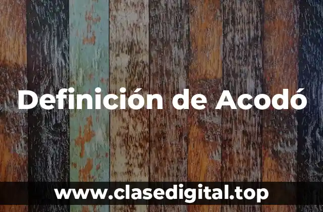 Definición de Acodó