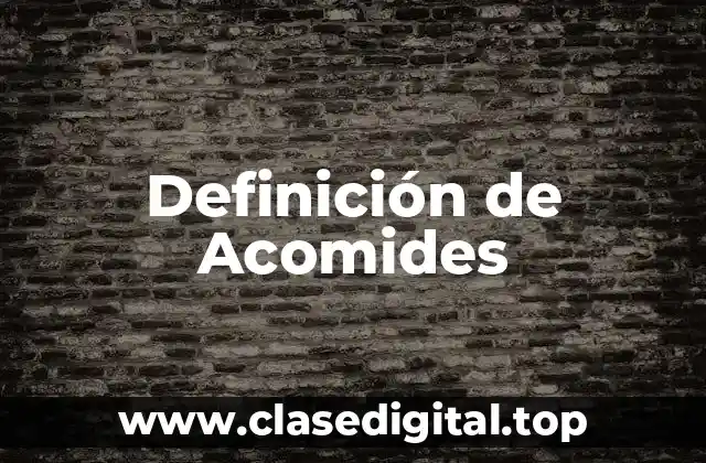 Definición de Acomides
