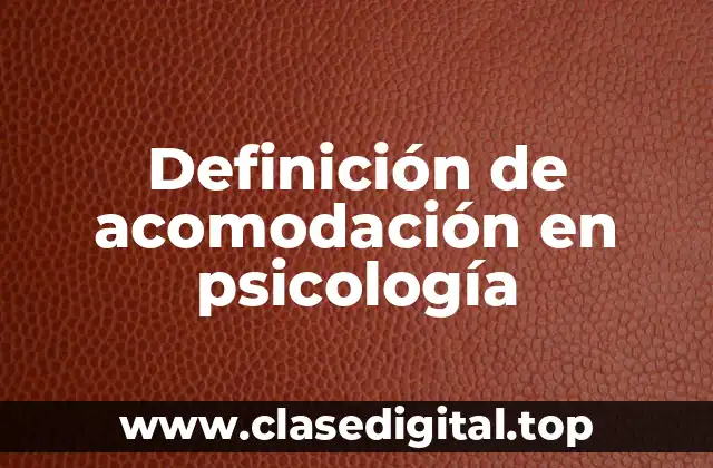 Definición de acomodación en psicología