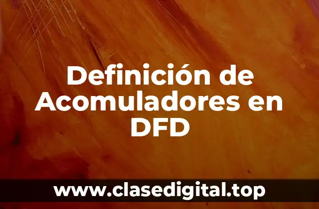 Definición de Acomuladores en DFD
