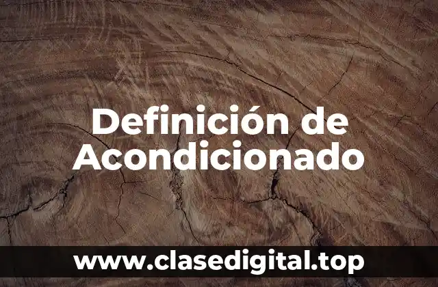 Definición de Acondicionado