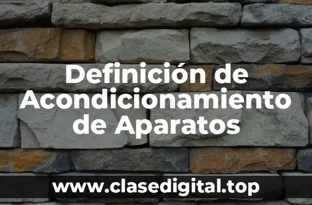 Definición de Acondicionamiento de Aparatos