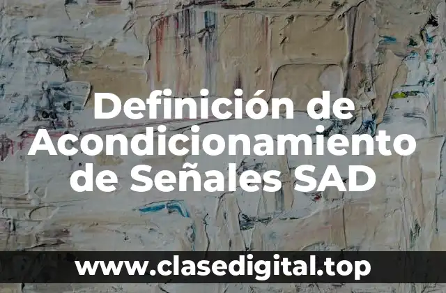 Definición de Acondicionamiento de Señales SAD