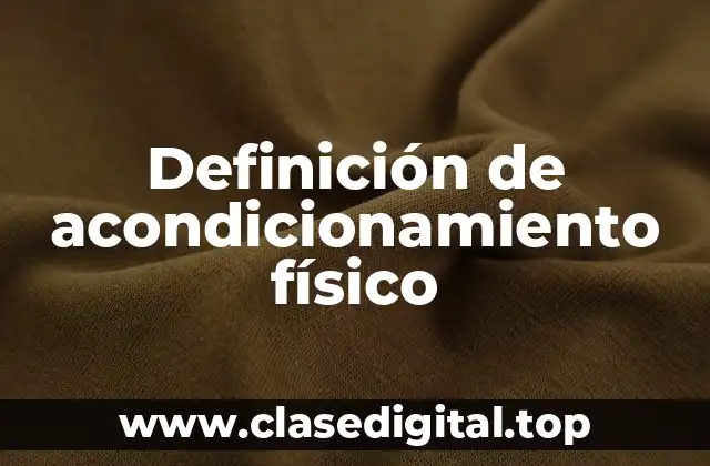 Definición técnica de acondicionamiento físico