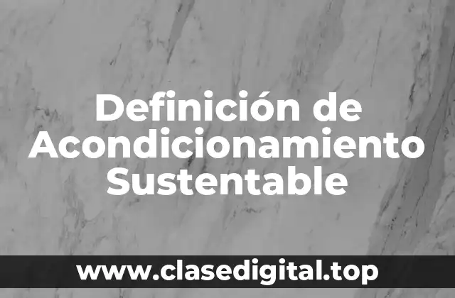 Definición de Acondicionamiento Sustentable