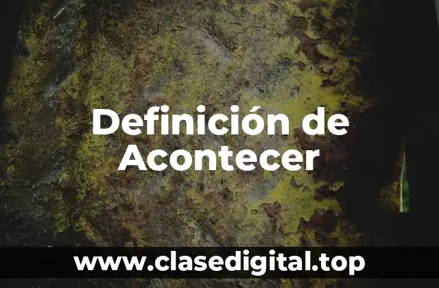 Definición de Acontecer