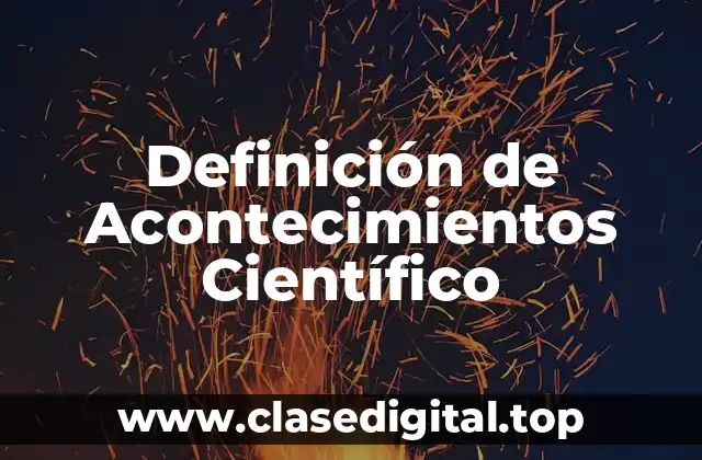 Definición de Acontecimientos Científico