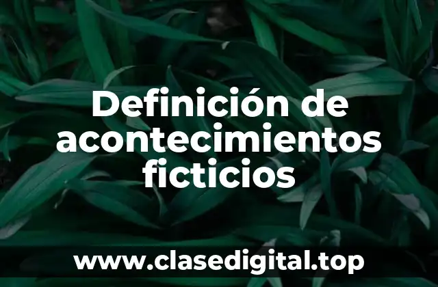 Definición de acontecimientos ficticios