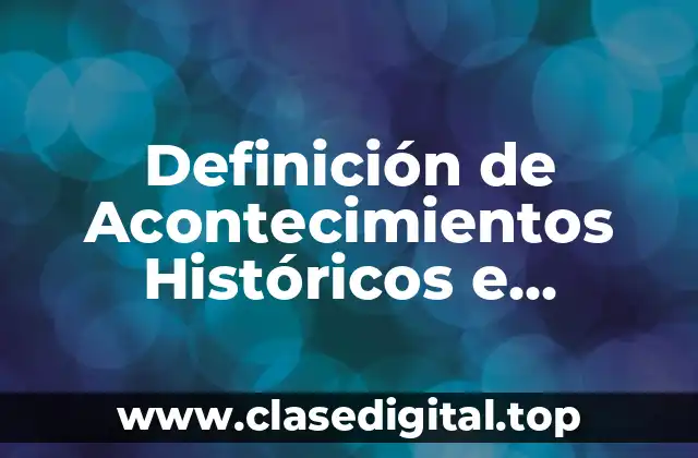 Definición de Acontecimientos Históricos e Ideológicos