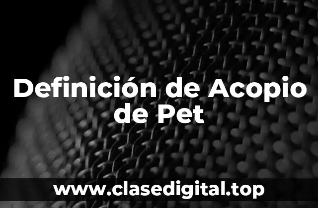 Definición de Acopio de Pet