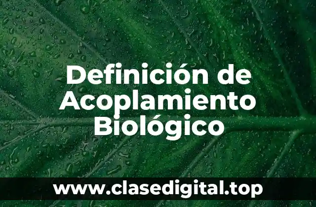 Definición de Acoplamiento Biológico