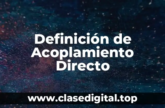 Definición de Acoplamiento Directo