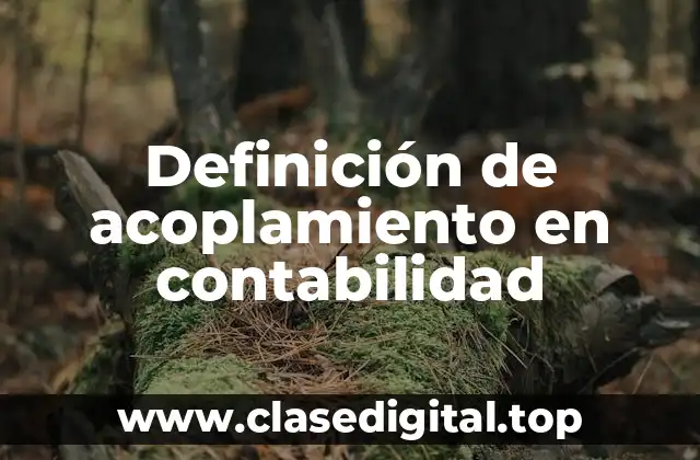 Definición de acoplamiento en contabilidad