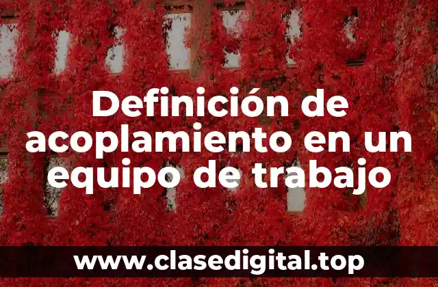 Definición de acoplamiento en un equipo de trabajo