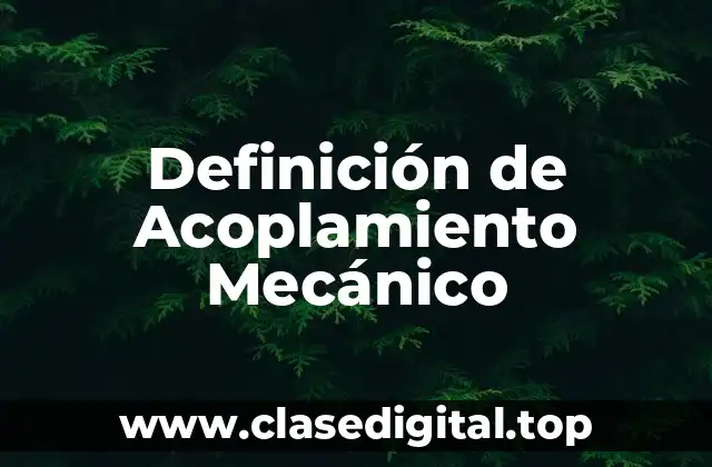 Definición de Acoplamiento Mecánico