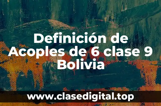 Definición de Acoples de 6 clase 9 Bolivia