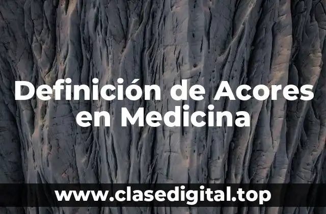 Definición de Acores en Medicina