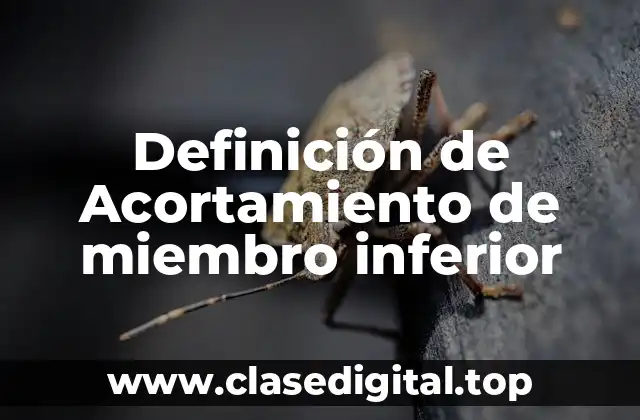 Definición de Acortamiento de miembro inferior