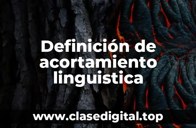 Definición de acortamiento linguistica