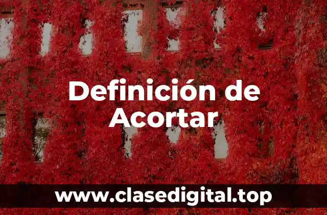 Definición de Acortar