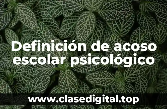 Definición de acoso escolar psicológico