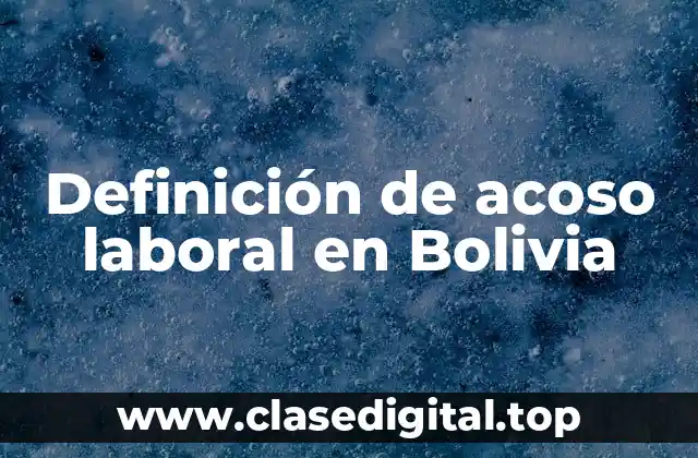 Definición de acoso laboral en Bolivia