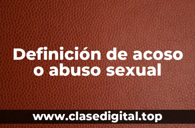 Definición de acoso o abuso sexual