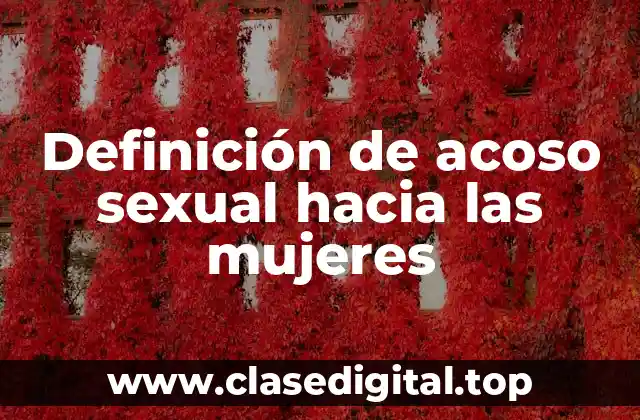Definición de acoso sexual hacia las mujeres
