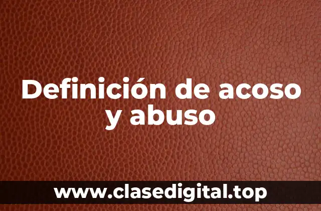 Definición de acoso y abuso