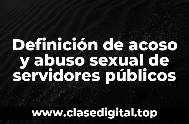 Definición de acoso y abuso sexual de servidores públicos