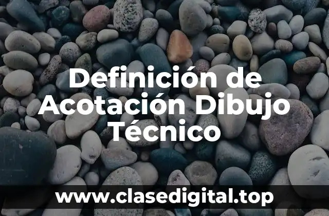 Definición de Acotación Dibujo Técnico