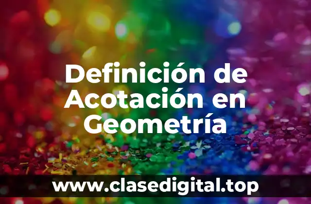 Definición de Acotación en Geometría