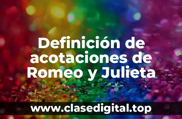 Definición de acotaciones de Romeo y Julieta