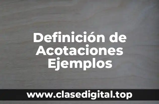 Definición de Acotaciones Ejemplos