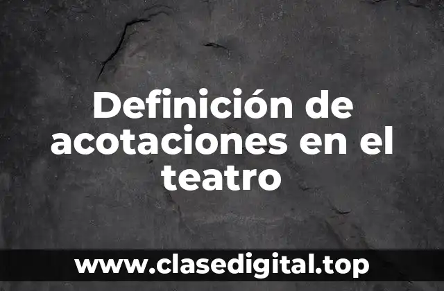 Definición de acotaciones en el teatro