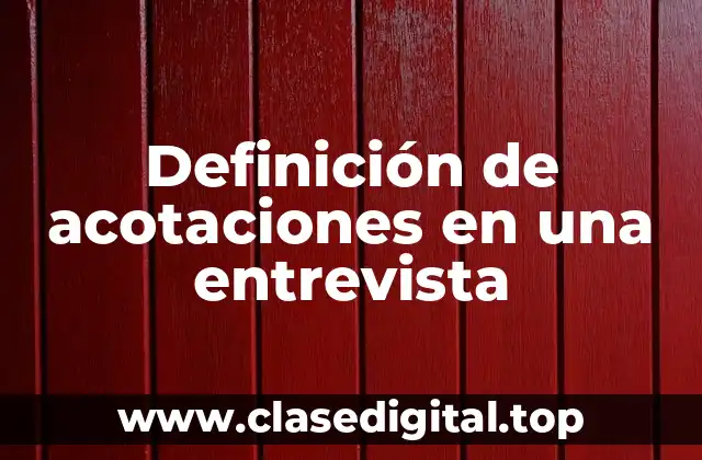 Definición de acotaciones en una entrevista
