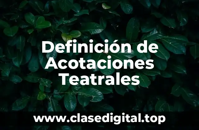 Definición de Acotaciones Teatrales