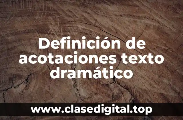 Definición de acotaciones texto dramático