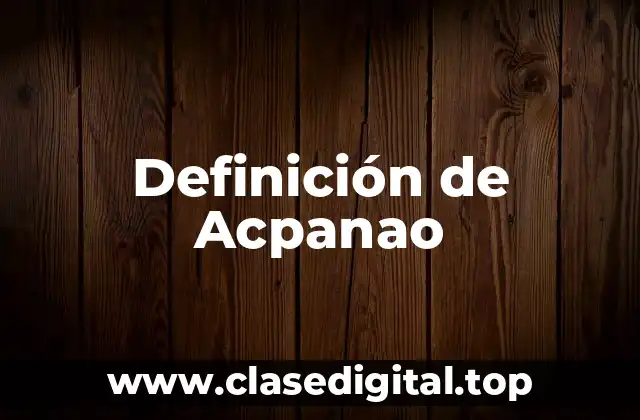 Definición de Acpanao