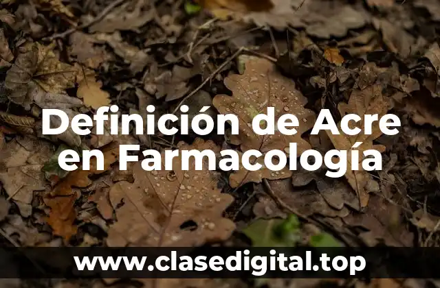 Definición de Acre en Farmacología