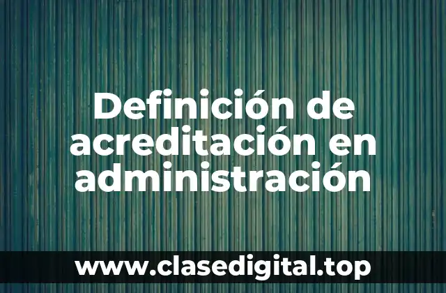 Definición de acreditación en administración