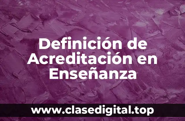 Definición de Acreditación en Enseñanza