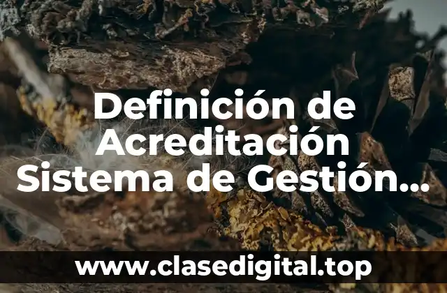Definición de Acreditación Sistema de Gestión de Calidad