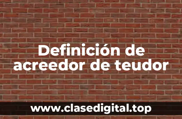 Definición de acreedor de teudor