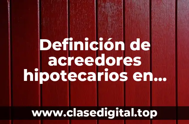 Definición de acreedores hipotecarios en contabilidad