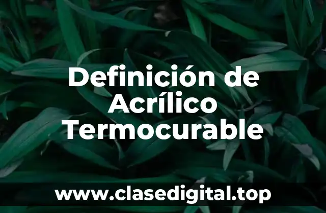 Definición de Acrílico Termocurable
