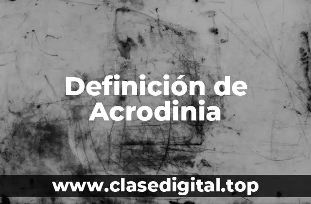 Definición de Acrodinia