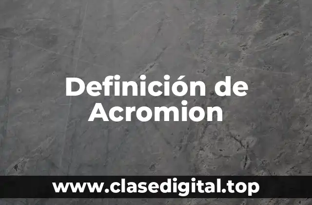 Definición de Acromion