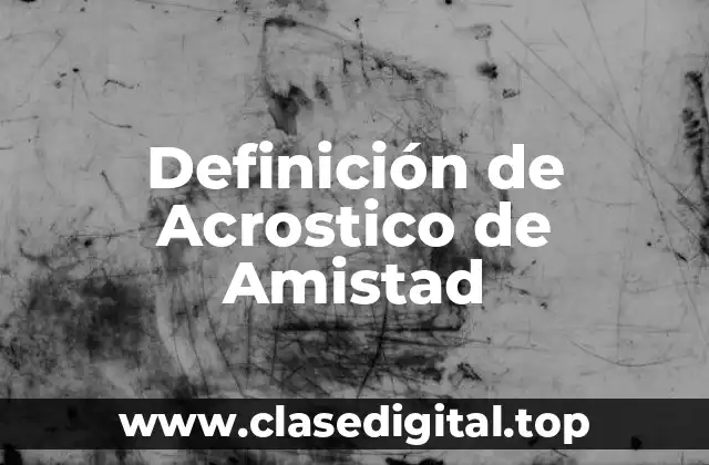 Definición de Acrostico de Amistad